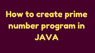How to create prime number program in JAVA