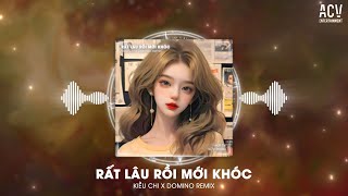 Rất Lâu Rồi Mới Khóc - Kiều Chi x Domino Remix | Chiều Nay Mưa Giông Ở Đâu Cứ Trút Vào Lòng Remix