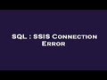 SQL : SSIS Connection Error
