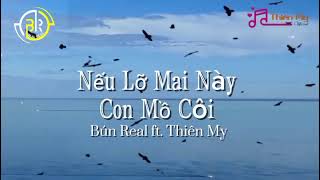 Nếu Lỡ Mai Này Con Mồ Côi - Thiên My ft. Bún Real