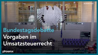 Bundestagsdebatte zu "Unionsrechtliche Vorgaben im Umsatzsteuerrecht" am 18.11.21
