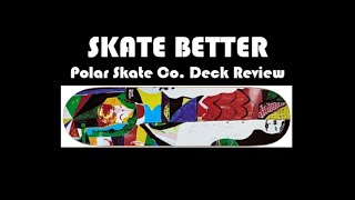 Skate Better - Polar Skate Co. Deck Review