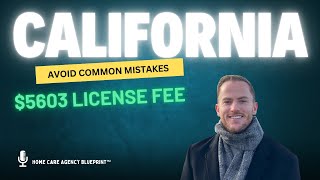 How to Start a Home Care Agency in California (Step-by-Step Licensing Guide)