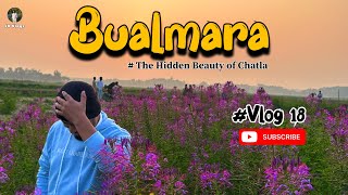 Exploring Bualmara: The Hidden Beauty of Chatla | JD Vlogs || Thank You Shibu Nunia🫶🏻❤️