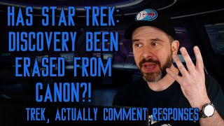 Has Star Trek: Discovery Been Erased From Canon?! | Trek, Actually Comment Responses