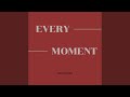 Every Moment