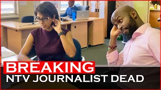 News Just In: Top NTV Journalist Announced Dead | News54