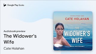 The Widower's Wife by Cate Holahan · Audiobook preview