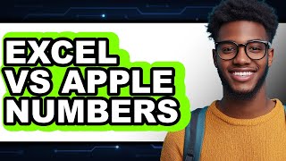 Excel vs Apple Numbers - Full Comparison