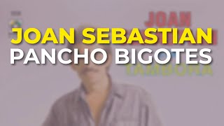Joan Sebastian - Pancho Bigotes (Audio Oficial)