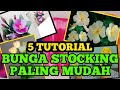 5 TUTORIAL BUNGA STOCKING MUDAH DAN SIMPLE