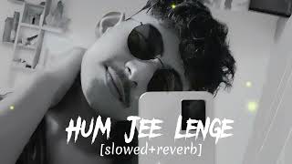 Hum Jee Lenge song | use headphone 🎧 | hum jee lenge slowed reverb @AKPLOFI