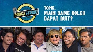 PodcaSTERK!: MAIN GAME BOLEH DAPAT DUIT? w/ Edo & Uncle Cikanok | Sterk Production