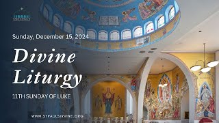 Divine Liturgy (The Eleventh Sunday of St. Luke | December 15, 2024)