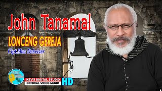 JOHN TANAMAL TERBARU - LONCENG GEREJA SU BABUNYI - KEVS DIGITAL STUDIO ( OFFICIAL VIDEO  )