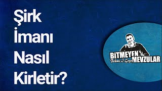 Şirk İmanı Nasıl Kirletir?