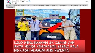 LOLO  INAPI HINDI PINAPASOK SA ISANG CAR SHOP PUMUNTA SA IBANG CAR SHOP BUMILI NG CASH NA SASAKYAN