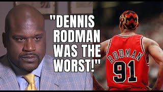 Shaquille O'Neal on why he Hates Dennis Rodman