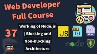 Web Developer Full Course - How Node.js works | Blocking & Non-blocking Architecture