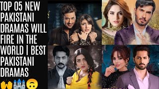 Top 05 New Pakistani Dramas Will Fire In The World | Best Pakistani DramasTopShOwsUpdates