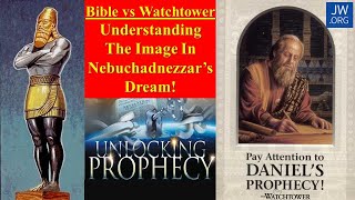 Bible vs Watchtower - Understanding The Image In Nebuchadnezzar's Dream (Part 1 of 6 Bible Prophecy)