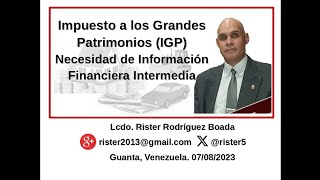 IMPUESTO A LOS GRANDES PATRIMONIOS (IGP). Necesidad de Información Financiera Intermedia.