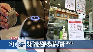 Authorities step in as retailers jump the gun on TraceTogether | ST NEWS NIGHT