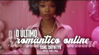 Xamã, Chefin, Vulgo FK - O Último Romântico Online (prod. Lotto e Wey)