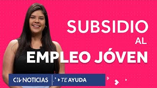 TE AYUDA | Subsidio al Empleo Joven: Las fechas, requisitos, cómo postular y extender el beneficio