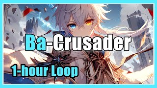 [1-hour loop] Ba Crusader - 1時間耐久 【Ba】