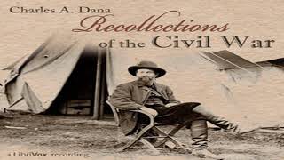 Recollections of the Civil War by Charles Anderson DANA read by Various Part 1/2 | Full Audio Book