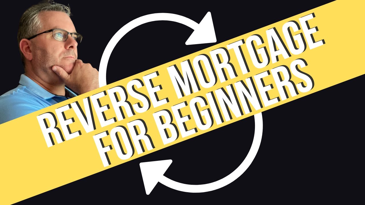 Reverse Mortgage Explained For Beginners Youtube