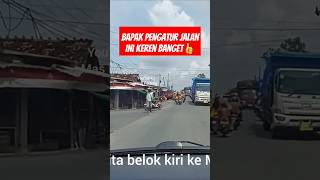 Maseeh pengatur jalan keren mantap bro👍