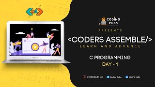 Coders Assemble | C-LANGUAGE | Day - 1 | CodingCubs