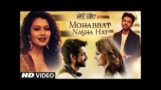 #Full Video Mohabbat Nasha Hai Song   Hate Story IV    Neha Kakkar   Tony Kakkar   Karan Wahi