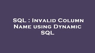 SQL : Invalid Column Name using Dynamic SQL