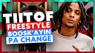 Tiitof | Freestyle Boosk’Ayin Pa Changé