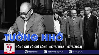 Thông điệp lịch sử. Tưởng nhớ đồng chí Võ Chí Công - VNEWS