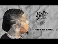 Yella Beezy -  It Ain't My Fault (Official Audio)