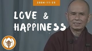 Love and Happiness | Dharma Talk by Thich Nhat Hanh, 2004.11.25