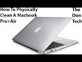 How To Physically Clean Your Macbook Air/Pro Laptop Computer How To Physically Clean Your Macbook Air/Pro Laptop Computer