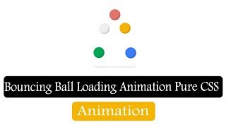 Bouncing Ball Loading Animation Pure CSS Animation Using HTML/CSS