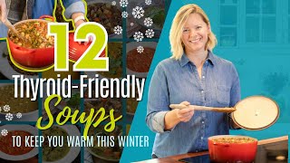 12 Cozy Thyroid-Friendly Soups to Warm You Up This Winter 🍲❄️ (Gluten-Free \u0026 Dairy-Free!)