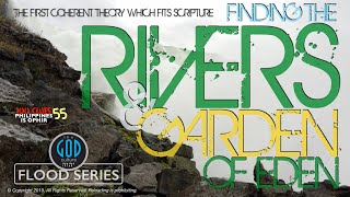 Rivers & Garden Of Eden FOUND! The Best Theory. Fits the Bible. Flood Series 6A. Ophir