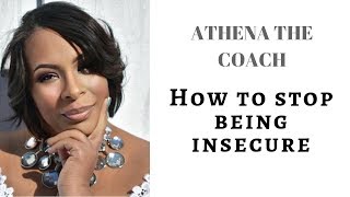 HOW TO STOP BEING INSECURE