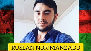 ŞƏHİD RUSLAN NƏRİMANZADƏ'YƏ HƏSR OLUNUR