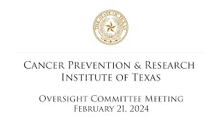 CPRIT Oversight Committee Meeting (February 21, 2024)