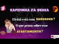 🚀🔥Ele(a) está com saudades?  O que pensa sobre o afastamento de vocês?