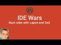 IDE Wars and Rust rules withe Lapce and Zed