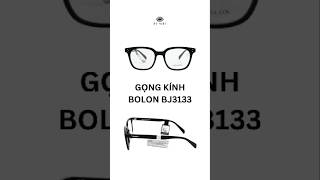 Gọng kính Bolon BJ3133 - Mắt Kính Âu Việt #kinhcan #gongkinh #kinhmat #eyewear